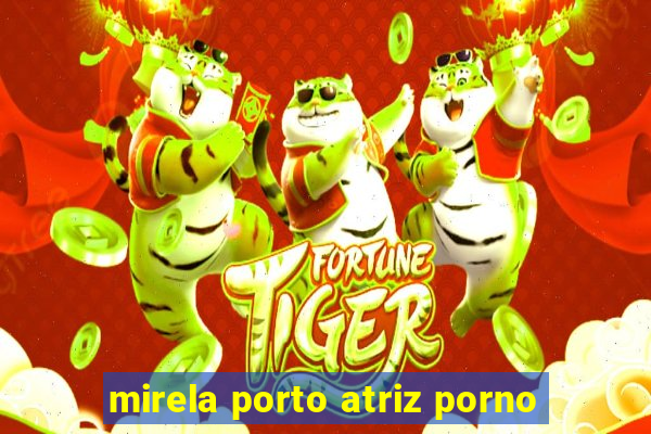 mirela porto atriz porno